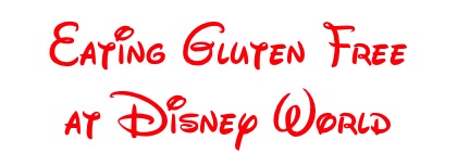 Eating Gluten Free in Disney World - imaceliac.com